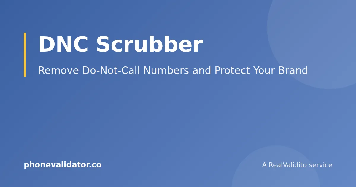 DNC Scrubber: Remove Do-Not-Call Numbers and Protect Your Brand